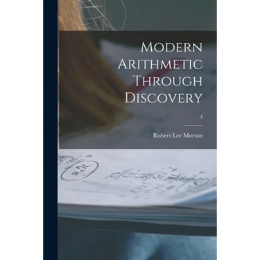 Modern Arithmetic Through Discovery; 4