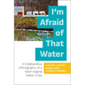 I'm Afraid of That Water: A Collaborative Ethnography of a West Virginia Water Crisis
