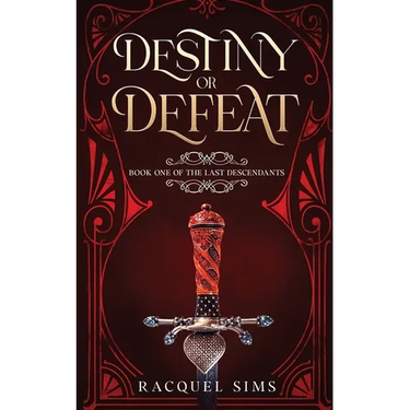 Destiny or Defeat: Book One of The Last Descendants