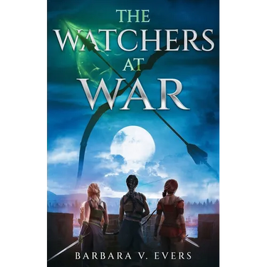 The Watchers at War: The Watchers of Moniah