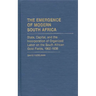 The Emergence of Modern South Africa: State, Capital, and the Incorporation of Organized Labor on the South African Gold Fields, 1902-1939