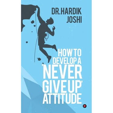 How to Develop a 'Never Give up' Attitude