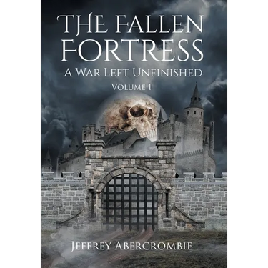 The Fallen Fortress: A War Left Unfinished: Volume 1