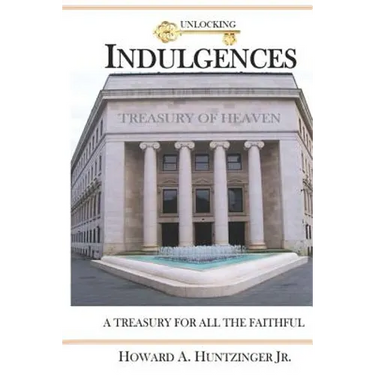 Unlocking Indulgences: A TREASURY FOR ALL THE FAITHFUL (Large Print)