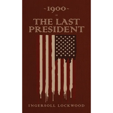 1900 or, The Last President: The Original 1896 Edition