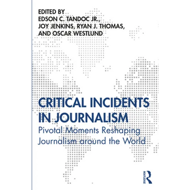 Critical Incidents in Journalism: Pivotal Moments Reshaping Journalism around the World