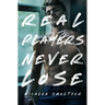 Real Players Never Lose (A Fake Relationship College Romance)
