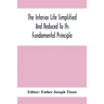 The Interior Life Simplified And Reduced To Its Fundamental Principle