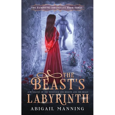 The Beast's Labyrinth: A Retelling of The Minotaur and Beauty and the Beast