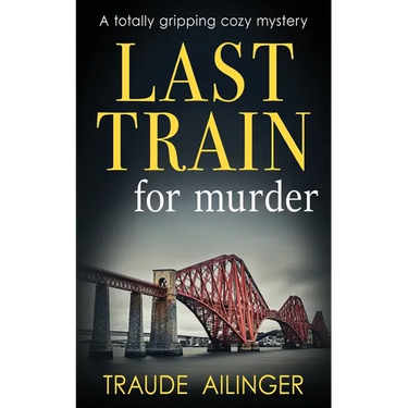 Last Train for Murder: A totally gripping cozy mystery