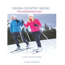 Cross Country Skiing -- The Norwegian Way: Second Edition--Video Enhanced--Black and White Edition