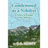 Condemned as a Nihilist: A Story of Escape from Siberia