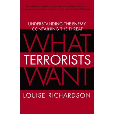 What Terrorists Want: Understanding the Enemy, Containing the Threat