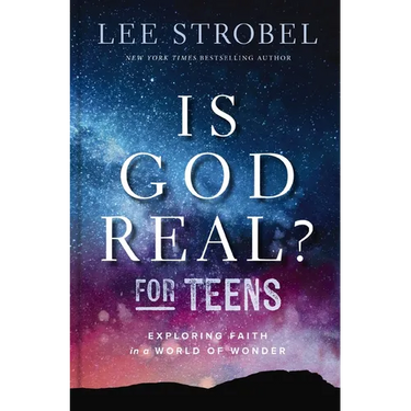 Is God Real? for Teens: Exploring Faith in a World of Wonder