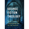 Science Fiction Theology: Beauty and the Transformation of the Sublime