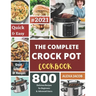 The Complete Crock Pot Cookbook: 800 Effortless Collections of Crock Pot Recipes for Beginners & Advanced Users on a Budget