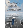 The Spiritual life: Clarifying the Confusion