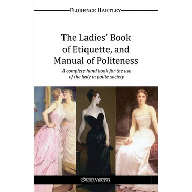 The Ladies' Book of Etiquette, and Manual of Politeness