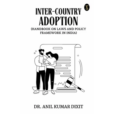 Inter-country Adoption (Handbook On Laws And Policy Framework In India)
