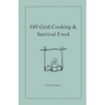 Off-Grid Cooking & Survival Food