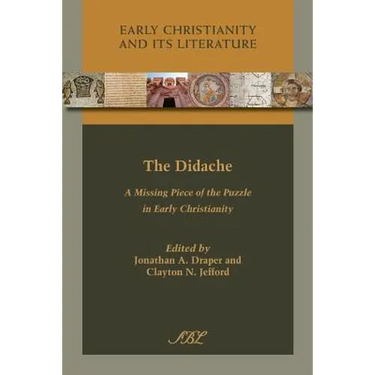 The Didache: A Missing Piece of the Puzzle in Early Christianity
