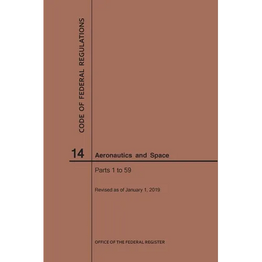 Code of Federal Regulations, Title 14, Aeronautics and Space, Parts 1-59, 2019