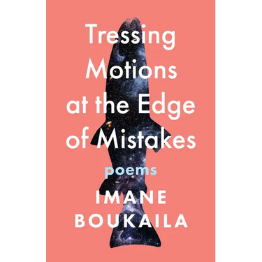 Tressing Motions at the Edge of Mistakes: Poems
