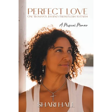 Perfect Love - One Woman's Journey from Flesh to Faith: A Musical Memoir