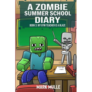 A Zombie Summer School Diaries Book 3: My Gym Teacher Is A Blaze