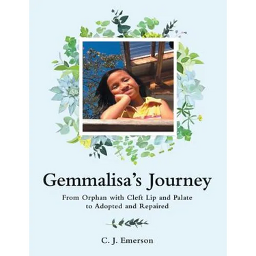 Gemmalisa's Journey: From Orphan with Cleft Lip and Palate to Adopted and Repaired