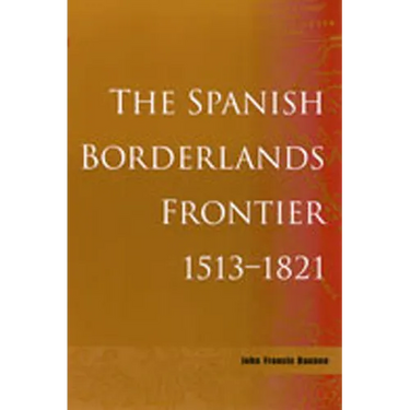 Spanish Borderlands Frontier, 1513-1821