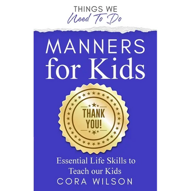 Manners For Kids - Essential Life Skills To Teach Our Kids