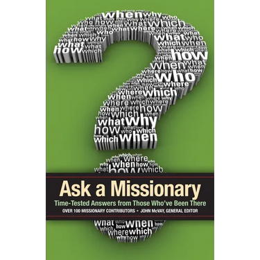 Ask a Missionary: Time-Tested Answers from Those Who've Been There Before