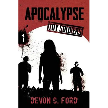 Apocalypse: Toy Soldiers Book One