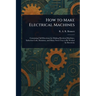 How to Make Electrical Machines
