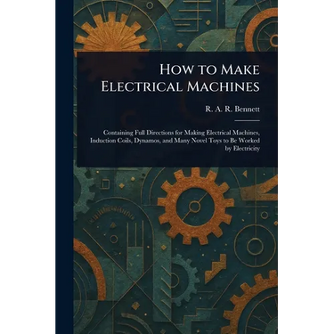 How to Make Electrical Machines