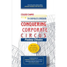 Conquering Corporate Circus: Be a lion not a mouse: Be a butterfly not an ant.