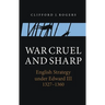War Cruel and Sharp: English Strategy Under Edward III, 1327-1360