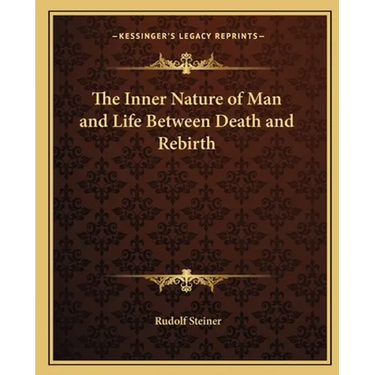 The Inner Nature of Man and Life Between Death and Rebirth