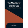 The Mayflower and Her Log; July 15, 1620-May 6, 1621 (Volume 1)