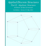 Applied Discrete Structures - Part 2- Algebraic Structures