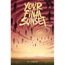 Your Final Sunset