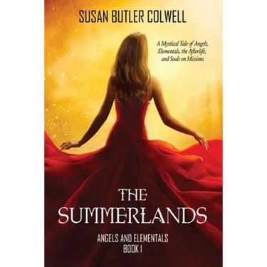 The Summerlands: A Mystical Tale of Angels, Elementals, the Afterlife, and Souls on Missions