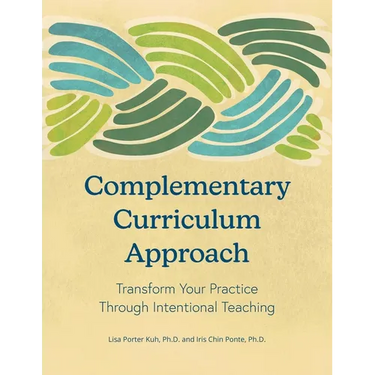 Complementary Curriculum Approach: Transform Your Practice Through Intentional Teaching