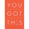 You Got This: Everything You Need to Master Authentic Public Speaking