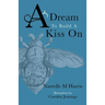 A Dream To Build A Kiss On