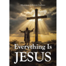 Everything Is Jesus