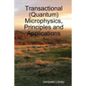Transactional (Quantum) Microphysics, Principles and Applications