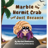 Marble the Hermit Crab: Says Just Because