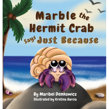 Marble the Hermit Crab: Says Just Because